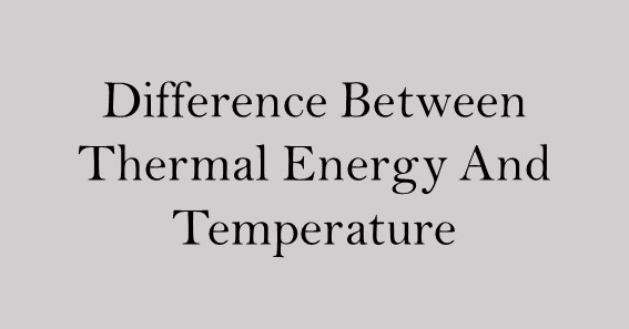 what is the difference between thermal energy and temperature