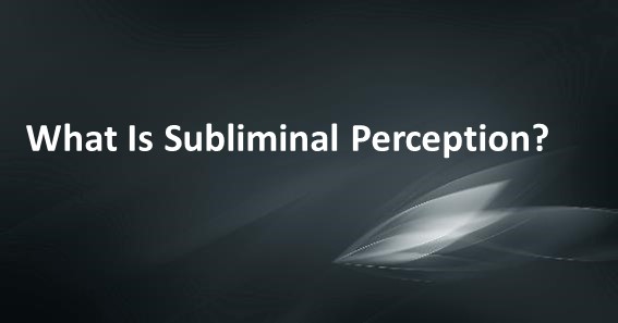 What Is Subliminal Perception;