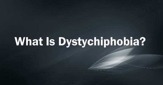 what is dystychiphobia